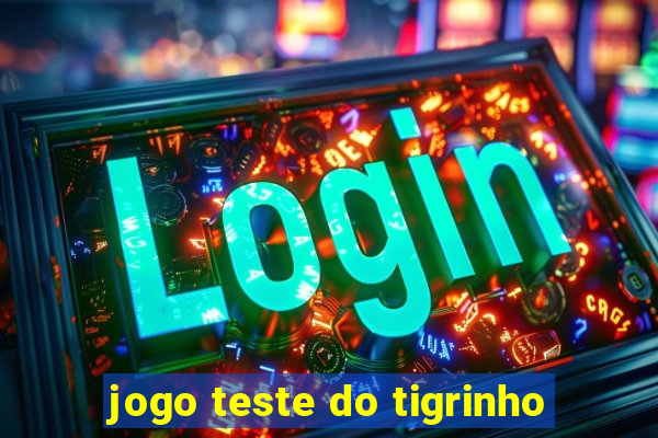 jogo teste do tigrinho